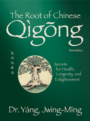 cover image of The Root of Chinese Qigong 3rd. ed.